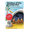 Shadows of the Neanderthal: Illuminating the Beliefs that Limit Our Organizations - Paperback