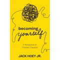 Becoming Yourself: A Perspective on Christian Character - Paperback