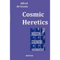 Cosmic Heretics: A personal history of attempts to establish and resist theories of quantavolution and catastrophe in the natural and h - Paperback