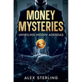 Money Mysteries: Unveiling Hidden Agendas - Paperback