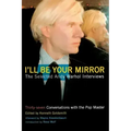 I'll Be Your Mirror: The Selected Andy Warhol Interviews - Paperback