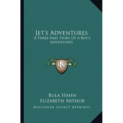 Jet's Adventures: A Three-Part Story Of A Boy's Adventures - Paperback