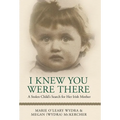 I Knew You Were There: A Stolen Child's Search for Her Irish Mother - Hardcover