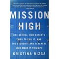 Mission High: One School, How Experts Tried to Fail It, and the Students and Teachers Who Made It Triumph - Paperback