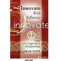Innovate with Influence: Tales of a High-Tech Intrapreneur - Paperback