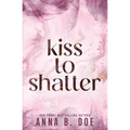 Kiss To Shatter: Special Edition - Paperback