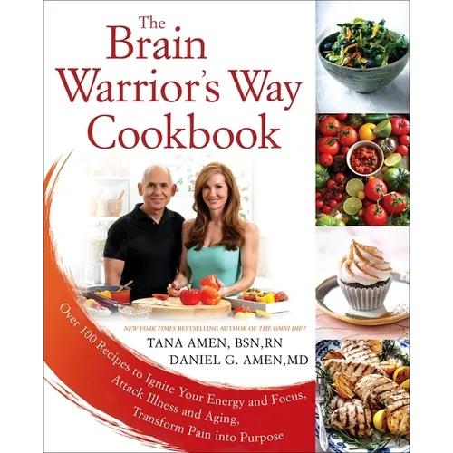 The Brain Warrior's Way Cookbook: Over 100 Recipes to Ignite Your Energy and Focus, Attack Illness and Aging, Transform Pain Into Purpose - Paperback