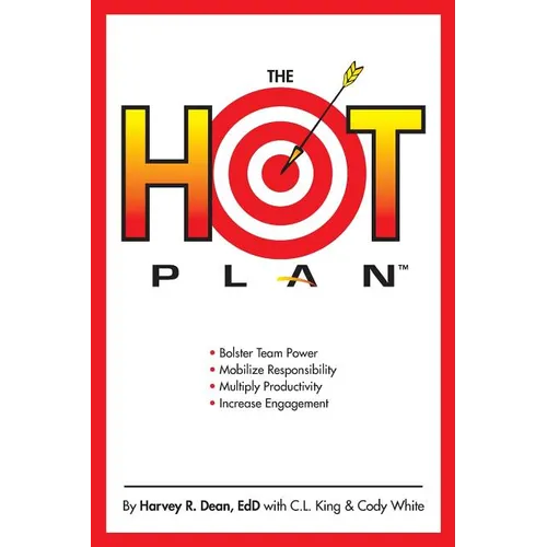 The HOT Plan: *Bolster Team Power *Mobilize Responsibility *Multiply Productivity *Increase Engagement - Paperback