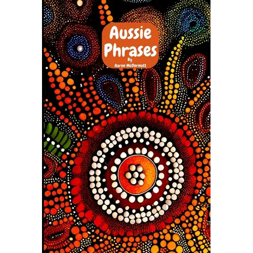 Aussie Phrases: Guide to Australian Slang, Lingo and Expressions. - Paperback