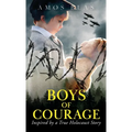 Boys of Courage: A WW2 Historical Novel, Based on a True Story of a Jewish Holocaust Survivor - Hardcover