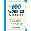 The No Worries Workbook: 124 Lists, Activities, and Prompts to Get Out of Your Head--And on with Your Life! - Paperback