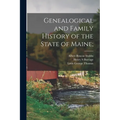Genealogical and Family History of the State of Maine; - Paperback