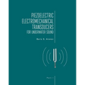 Piezoelectric Electromechanical Transducers for Underwater Sound, Part I - Hardcover