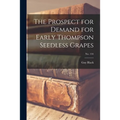 The Prospect for Demand for Early Thompson Seedless Grapes; No. 134 - Paperback