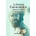 La Esposa de Caín no era ni su Hermana ni su Pariente. - Paperback