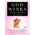 Godwinks for Moms: True Stories - Hardcover