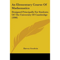 An Elementary Course Of Mathematics: Designed Principally For Students Of The University Of Cambridge (1846) - Paperback