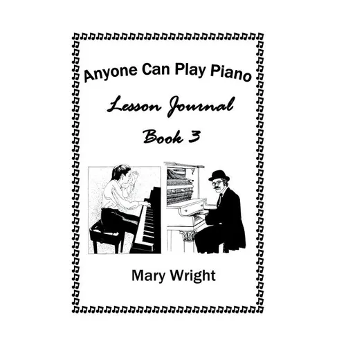 Anyone Can Play Piano: Lesson Journal Book Three - Hardcover