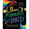 Are There Rainbows in Space?: A Colorful Compendium of Seriously Cool Science - Hardcover