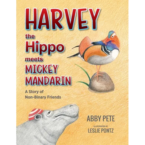 Harvey the Hippo Meets Mickey Mandarin: A Story of Non-Binary Friends - Paperback