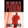 One Hand on the Podium: A Trilogy - Hardcover