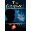 The Guardians I: Road to Resurrection - Hardcover