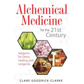 Alchemical Medicine for the 21st Century: Spagyrics for Detox, Healing, and Longevity - Paperback