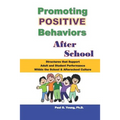 Promoting Positive Behaviors After School: Structures That Support Adult and Student Performance Within the School/Afterschool Culture - Paperback