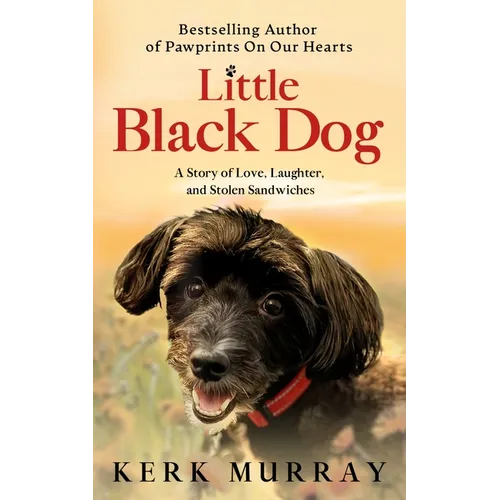 Little Black Dog: A Story of Love, Laughter, and Stolen Sandwiches - Paperback