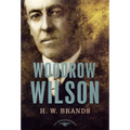 Woodrow Wilson: The American Presidents Series: The 28th President, 1913-1921 - Hardcover