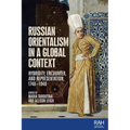 Russian Orientalism in a Global Context: Hybridity, Encounter, and Representation, 1740-1940 - Paperback
