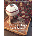 Penny Rugs and More: From the Beginning: A Complete Penny Rug Guide: For Beginner to Advanced - Paperback