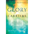 Glory Carriers: How to Host His Presence Every Day - Paperback