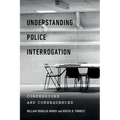 Understanding Police Interrogation: Confessions and Consequences - Paperback