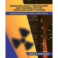 Radiation Safety Procedures and Training for the Radiation Safety Officer: Guidance for Preparing a Radiation Safety Program - Paperback