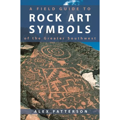 Field Guide to Rock Art Symbols of the Greater Southwest - Paperback