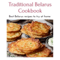 Traditional Belarus Cookbook: Best Belarus recipes to try at home - Paperback