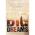 Small House Big Dreams: An Urban Girl's Dream - Paperback