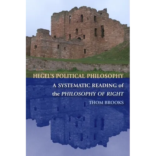 Hegel's Political Philosophy: A Systematic Reading of the Philosophy of Right - Paperback