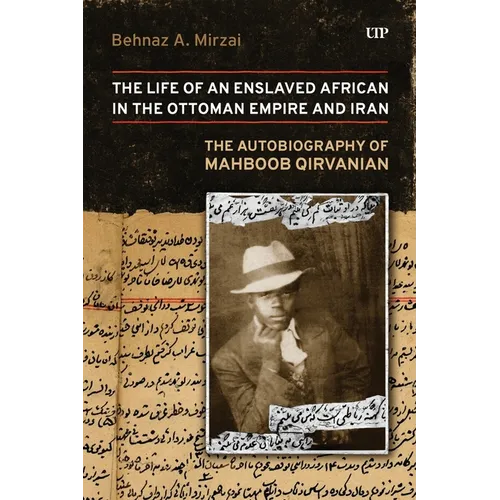 Life of an Enslaved African in the Ottoman Empire and Iran: The Autobiography of Mahboob Qirvanian - Paperback