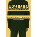 Psalm 15: Integrating Faith and Work - Hardcover