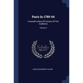 Paris In 1789-94: Farewell Letters Of Victims Of The Guillotine; Volume 3 - Paperback