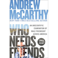 Who Needs Friends: An Unscientific Examination of Male Friendship Across America - Paperback
