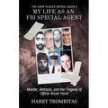 My Life As An FBI Special Agent: Murder, Betrayal, and the Tragedy of Officer Bryan Hurst - Paperback