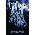 Ghost Stories of Alberta - Paperback