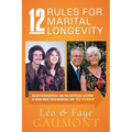12 Rules for Marital Longevity: An Autobiographical and Philosophical Account of What Made Their Marriage Last Fifty Years - Paperback