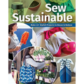 Sew Sustainable: Make 22+ Stylish Projects to Reuse & Reduce - Paperback