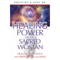 The Healing Power of the Sacred Woman: Health, Creativity, and Fertility for the Soul - Paperback