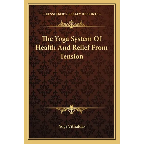 The Yoga System Of Health And Relief From Tension - Paperback