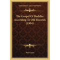 The Gospel Of Buddha According To Old Records (1904) - Paperback